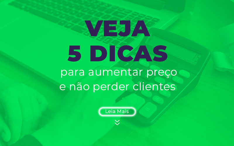 Veja 5 Dicas Para Aumentar Precos E Nao Perder Clientes Blog - CGT