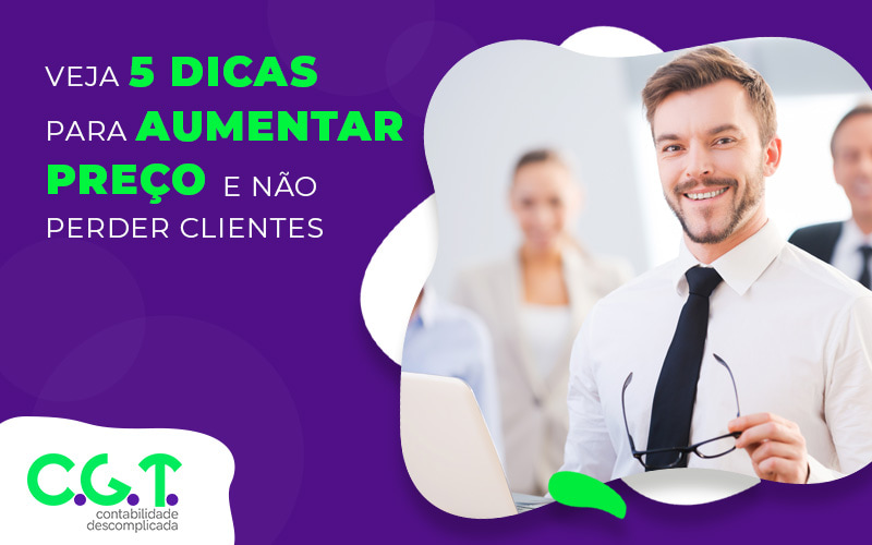  Dicas de como aumentar seus preços sem perder clientes